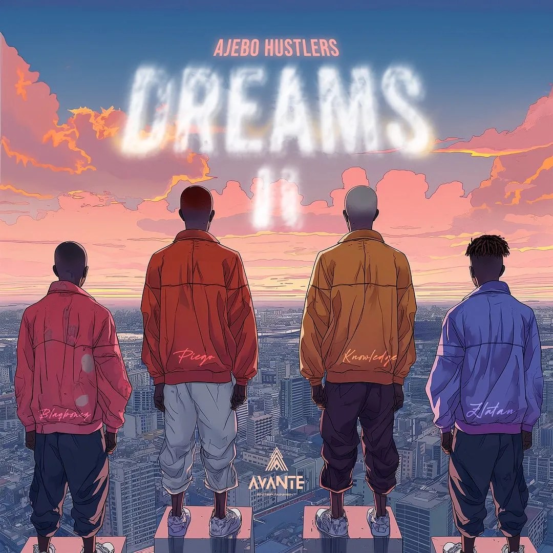 [Music] Ajebo Hustlers Ft. Zlatan & Blaqbonez – Dreams II