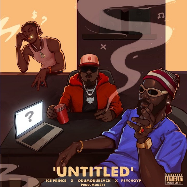 [Music] Ice Prince Ft. Odumodublvck & PsychoYP – Untitled